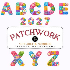 May include: A digital collection of alphabet letters A-E, X-Z, and numbers 2027, featuring a colourful patchwork design with knitted textures, floral patterns, hearts, and buttons. The text reads PATCHWORK 36 JPG ALPHABET & NUMBERS CLIPART WATERCOLOUR.