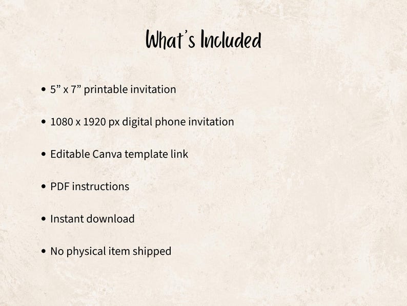 May include: A beige digital information card with black text titled What's Included. It lists a 5" x 7" printable invitation, a 1080 x 1920 px digital phone invitation, an editable Canva template link, PDF instructions, instant download, and no physical item shipped.