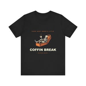 Skeleton Halloween T-Shirt Every Body Needs a Coffin Break Funny Skeleton Gift