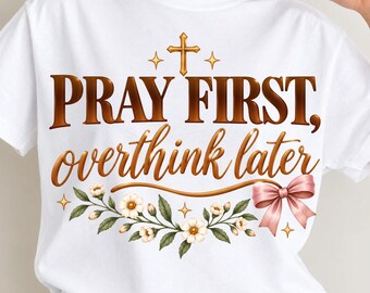Ora primero, piensa después PNG, diseño de camiseta de fe cristiana, cita de oración floral, sublimación bohemia