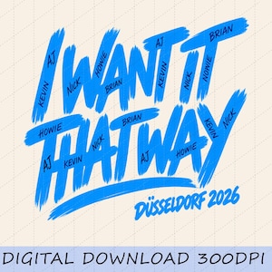 Puede incluir: Un diseño gráfico con el texto en trazos de pincel azul I WANT IT THAT WAY y los nombres AJ, NICK, HOWIE, KEVIN y BRIAN intercalados. El texto DÜSSELDORF 2026 aparece en azul abajo a la derecha, con DIGITAL DOWNLOAD 300DPI debajo.