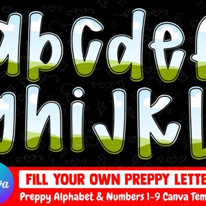 May include: A digital graphic featuring lowercase letters a through l with a sky and grass landscape fill, set against a black background with faint white line art. The text reads FILL YOUR OWN PREPPY LETTERS Preppy Alphabet & Numbers 1-9 Canva Template.