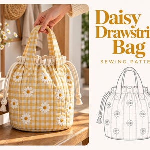 May include: A yellow and white gingham drawstring bag featuring embroidered white daisy flowers with yellow centers, two top handles, and white cord drawstrings. The text Daisy Drawstring Bag Sewing Pattern is displayed.