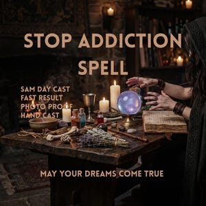 May include: A wooden table holds a glowing purple crystal ball on a gold stand, an open book, candles, a metal goblet, small bottles, dried herbs, and a bowl with smoke. Text reads: STOP ADDICTION SPELL, SAM DAY CAST, FAST RESULT, PHOTO PROOF, HAND CAST, MAY YOUR DREAMS COME TRUE.