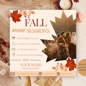 May include: A square digital flyer for Fall Mini Sessions featuring a maple leaf-shaped photo cutout of a family in a field. Text includes dates, session duration, image count, location, and contact placeholders in a warm autumn color palette.