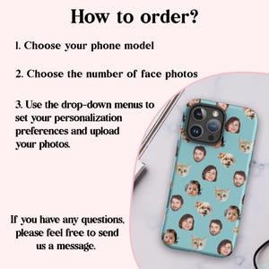 May include: A light blue smartphone case featuring a repeating pattern of various human and pet faces. The text on the left reads: How to order? 1. Choose your phone model 2. Choose the number of face photos 3. Use the drop-down menus to set your personalization preferences and upload your photos. If you have any questions, please feel free to send us a message.