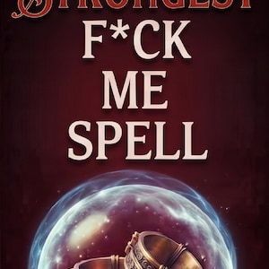 Puede incluir: Un póster de color rojo oscuro con el texto STRONGEST F*CK ME SPELL en letras blancas y rojas. Debajo del texto, dos anillos metálicos con intrincados patrones grabados se encuentran dentro de una esfera de energía azul y morada translúcida.