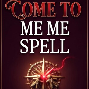 Puede incluir: Un póster de color granate oscuro con el texto COME TO ME ME SPELL en letras blancas y rojas. Debajo del texto hay un diseño de rosa de los vientos en oro metálico con dos pequeñas figuras tipo muñeco en el centro, unidas por una luz roja.