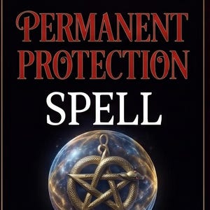 May include: A black rectangular sign with the red text PERMANENT PROTECTION and white text SPELL. Below the text is a circular orb containing a metallic gold pentagram intertwined with a snake, featuring small red eyes on the snake's head.
