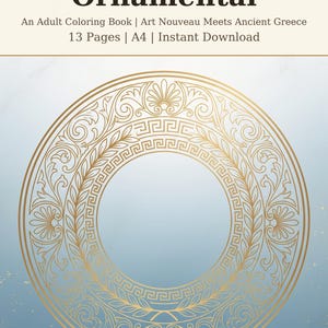 May include: A digital coloring book cover titled Grecian Ornamental, An Adult Coloring Book | Art Nouveau Meets Ancient Greece, 13 Pages | A4 | Instant Download. The design features a circular gold line art frame with intricate floral and geometric patterns.