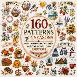 May include: A collection of 160 hand embroidery patterns for four seasons, featuring illustrations of flowers, animals, seasonal items, and landscapes. The central embroidery hoop displays the text 160 PATTERNS of 4 SEASONS HAND EMBROIDERY PATTERN DIGITAL DOWNLOAD PRINTABLE BIGGERNER FRIENDLY.