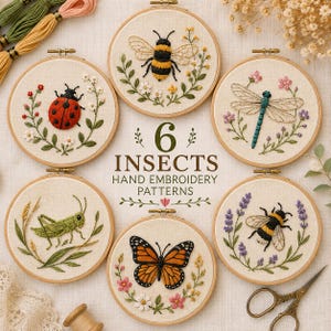 May include: Six circular embroidery hoops featuring hand-stitched insects: a bumblebee, ladybug, dragonfly, grasshopper, monarch butterfly, and honeybee, each surrounded by floral wreaths. The text reads 6 INSECTS HAND EMBROIDERY PATTERNS.