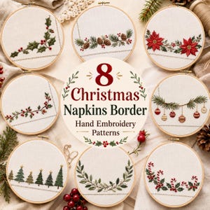 Puede incluir: Ocho bastidores de bordado con tela blanca y diseños de bordes con temática navideña que incluyen acebo, piñas, flores de pascua, bayas, adornos, árboles y bastones de caramelo. El texto central dice 8 Christmas Napkins Border Hand Embroidery Patterns.