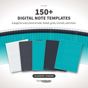 May include: A collection of 150+ digital note templates in letter size, featuring 49 layouts and 4 colors. The text reads: LETTER 150+ DIGITAL NOTE TEMPLATES A page for every kind of note. Ruled, grids, Cornell, and more. 49 LAYOUTS 4 COLORS PoshAuthentic.
