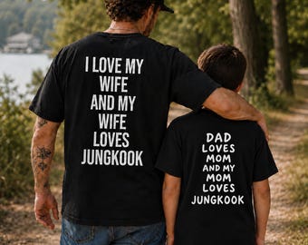 I Love My Wife and My Wife Loves Jungkook Shirt, Funny Kpop Husband Tee, Dad and Son Matching Family Shirt, Father's Day Gift for Dad