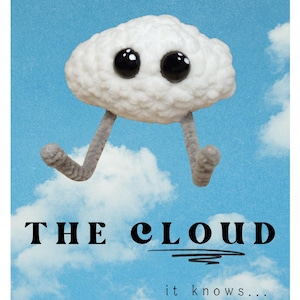 May include: A white, textured, cloud-shaped figure with two large, glossy black eyes and two grey, pipe-cleaner-like legs. The background is a blue sky with white clouds, featuring the black text THE CLOUD and the smaller text it knows...