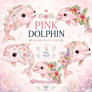 May include: Five watercolour illustrations of pink dolphins decorated with various flowers and greenery. The text reads PINK DOLPHIN WATERCOLOUR CLIPART, 5 PNG FILES, TRANSPARENT BACKGROUND, and 300 DPI. The dolphins are arranged on a light pink background.