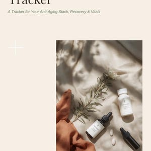 May include: A document titled The Longevity Protocol Tracker with the subtitle A Tracker for Your Anti-Aging Stack, Recovery & Vitals. Below, two dropper bottles, a white pill bottle, and two white pills rest on fabric with a floral sprig.