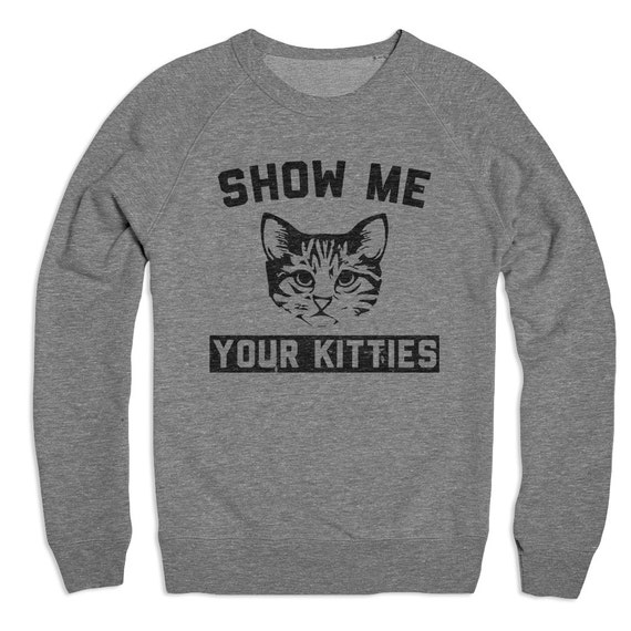 Show Me Your Kitties Crewneck Sweatshirt