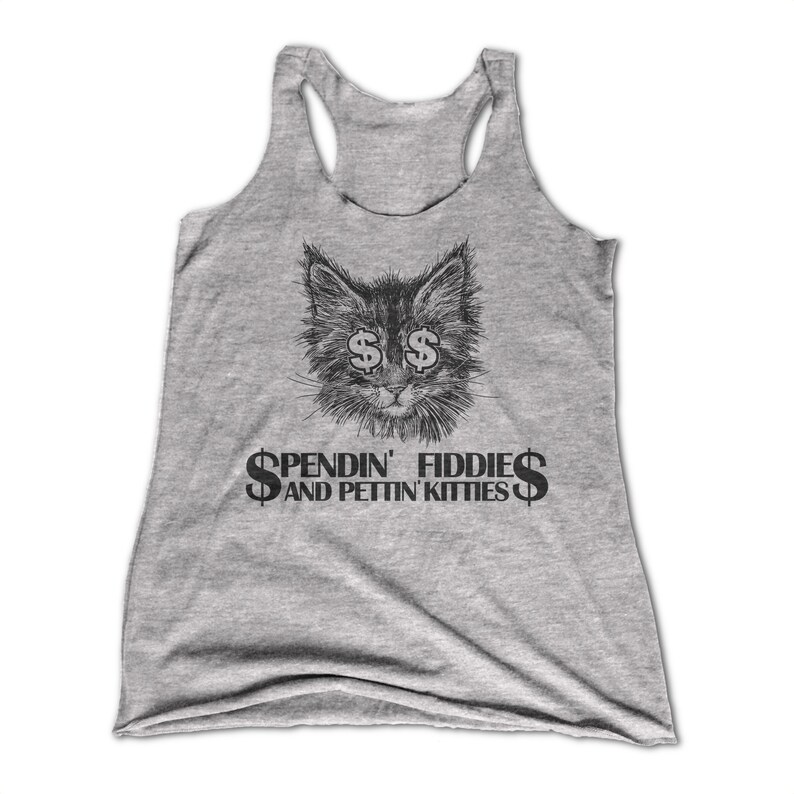 Gift For Cat Lovers Funny Cat Tanks For Women Tri Blend Racerback Tank Top Spendin Fiddies And Pettin Kitties Women/'s Tank Top