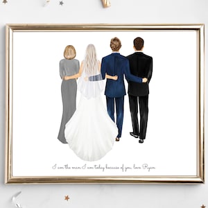 May include: A watercolor illustration of a wedding party walking down the aisle. The bride is wearing a white dress and veil, and the groom is wearing a blue suit. The bride's mother is wearing a gray dress, and the groom's father is wearing a black suit. The text "I am the man I am today because of you, love Ryan" is written at the bottom of the image.