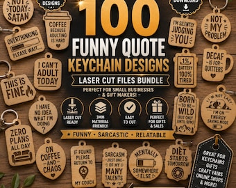 May include: A digital graphic for a bundle of 100 funny quote keychain designs, featuring various wooden-style tags with humorous text like Not Today Satan, I Can't Adult Today, and Zero Plans All Day, presented with SVG, DXF, EPS, and PNG file labels.