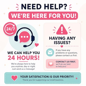 May include: A customer service graphic with the text NEED HELP? WE'RE HERE FOR YOU! featuring a 24/7 headset icon, a warning symbol for issues, and the text HAVING ANY ISSUES? CONTACT US FIRST, and YOUR SATISFACTION IS OUR PRIORITY! in pink and blue.