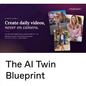 以下が含まれることがあります： The AI Twin Blueprintというタイトルのデジタル広告。AI WITH DANA、Create daily videos, never on camera、I'm 54 and I make all my content with AIというテキストが含まれています。3枚の写真には、さまざまな服装や環境にいる人物が写っています。