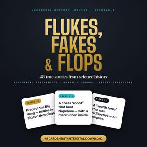 May include: A set of 48 printable cards titled Flukes, Fakes & Flops, featuring true stories from science history. The cards include categories like Accidental Discoveries, Hoaxes & Errors, and Failed Inventions, with examples like the Big Bang, a chess robot, and a radioactive health tonic.