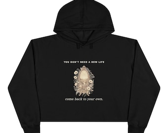 You Don't Need a New Life mirror floral design Crop Hoodie | inspirational hoodie, spiritual message