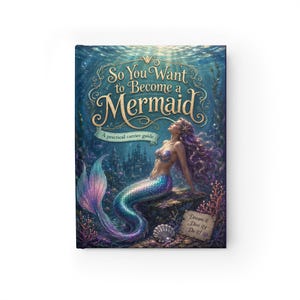 May include: A hardcover book titled So You Want to Become a Mermaid: A practical carrier guide. The cover features a mermaid with long purple hair and a shimmering blue tail sitting on a rock underwater, with a castle and coral in the background.