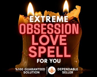 Extreme Obsession Love Spell, Powerful Attraction Ritual, Intense Desire & Love Focus, Same Day Spell Casting
