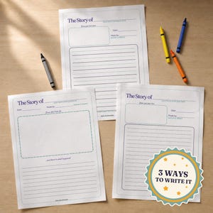Three printable story writing pages laid out on a wooden table with crayons, showing the three page styles in this pack: the classic keepsake page with a draw-your-hero box and ruled lines, a wide-lined primary handwriting page with a dotted middle guide, and a draw-and-write page with a large picture box above the writing lines. A badge reads 3 ways to write it.