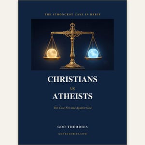 May include: A book cover with a dark blue background featuring a gold scale of justice holding a glowing yellow sphere on one side and a glowing blue sphere on the other. The text reads: THE STRONGEST CASE IN BRIEF, CHRISTIANS vs ATHEISTS, The Case For and Against God, GOD THEORIES, GODTHEORIES.COM.