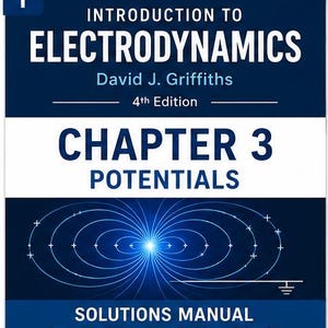 Może przedstawiać: Okładka podręcznika zatytułowana Introduction to Electrodynamics autorstwa Davida J. Griffithsa, wydanie 4. Okładka zawiera tekst Chapter 3 Potentials, grafikę linii pola elektrycznego oraz tekst Solutions Manual Complete Solutions to Problems 3.1-3.58.