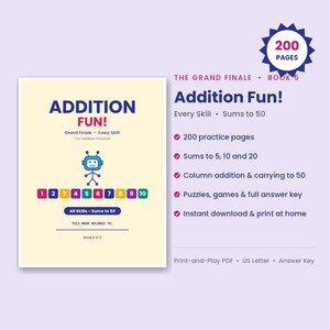 May include: A 200-page Addition Fun! book 5 PDF for practice. The cover features a blue robot, colorful numbered squares from 1 to 10, and the text Addition Fun! Grand Finale - Every Skill! Fun Addition Practice. Includes sums to 50, puzzles, and an answer key.