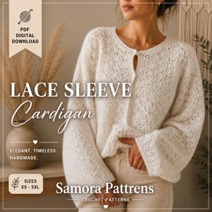 May include: A cream-colored, long-sleeved crochet cardigan with a delicate, openwork lace pattern, a round neckline, and a button-front closure. The text on the image reads PDF DIGITAL DOWNLOAD, LACE SLEEVE Cardigan, ELEGANT. TIMELESS. HANDMADE., SIZES XS - 5XL, and Samora Pattrens CROCHET PATTERNS.