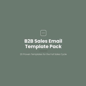 Pode incluir: Uma capa de documento digital verde-sálvia com um ícone quadrado branco no topo, seguido pelo texto em negrito B2B Sales Email Template Pack, uma linha horizontal fina e o texto 20 Proven Templates for the Full Sales Cycle.