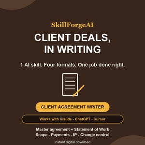 May include: A dark brown digital graphic featuring the text SkillForgeAI CLIENT DEALS, IN WRITING, 1 AI skill. Four formats. One job done right. CLIENT AGREEMENT WRITER, Works with Claude - ChatGPT - Cursor, Master agreement + Statement of Work Scope - Payments - IP - Change control, Instant digital download.