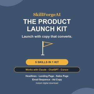 May include: A dark blue digital product graphic titled SkillForgeAI The Product Launch Kit. It features a yellow flag icon, the text 5 Skills in 1 Kit, Works with Claude - ChatGPT - Cursor, and lists Headlines, Landing Page, Sales Page, Email Sequence, Ad Copy.