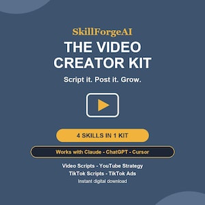 May include: A dark blue digital product graphic titled SkillForgeAI The Video Creator Kit. It features a yellow play button icon, the text 4 SKILLS IN 1 KIT, and lists compatibility with Claude, ChatGPT, and Cursor, plus video and TikTok scripts.