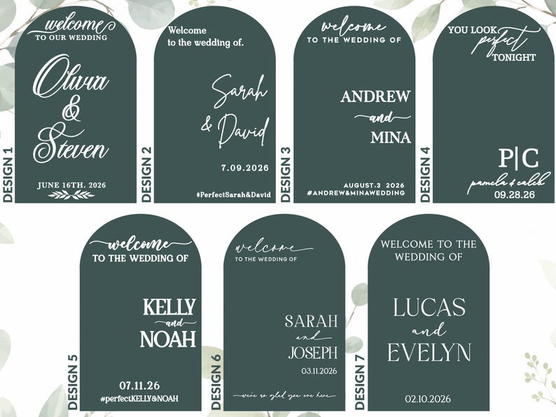 May include: Seven dark green arched wedding welcome signs featuring white text. Each sign displays unique names, dates, and phrases such as Welcome to our wedding, You look perfect tonight, and We're so glad you are here, arranged in seven distinct layouts.