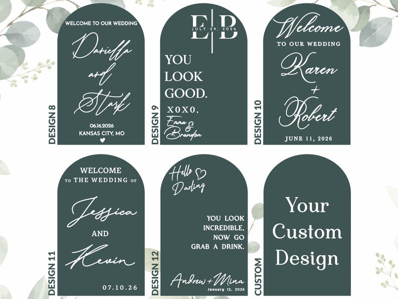 May include: Six dark green arched wedding signs featuring white text. Designs include names like Daniella and Stark, Karen and Robert, Jessica and Kevin, and Andrew and Mina, with dates and phrases like You Look Good and Your Custom Design.