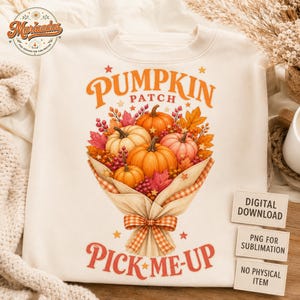 Pumpkin Patch PNG, Pick Me Up Shirt Design, Pumpkin Bouquet Sublimation, Fall Sweatshirt PNG, Cute Pumpkin Mug