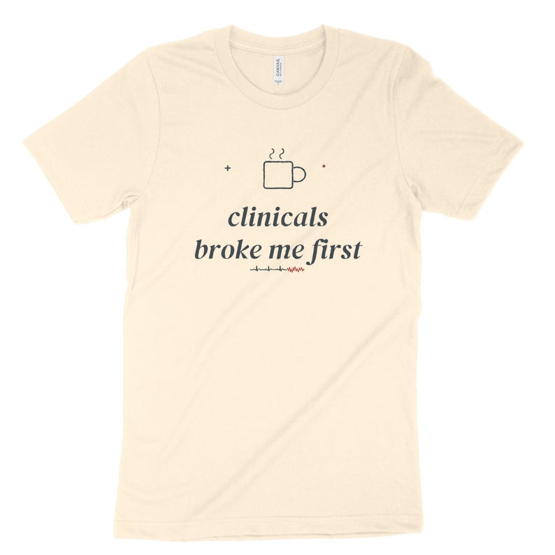 Clinicals Broke Me First Sarcastic Nursing Student Shirt, Nursing School Tee for Future RN image 4