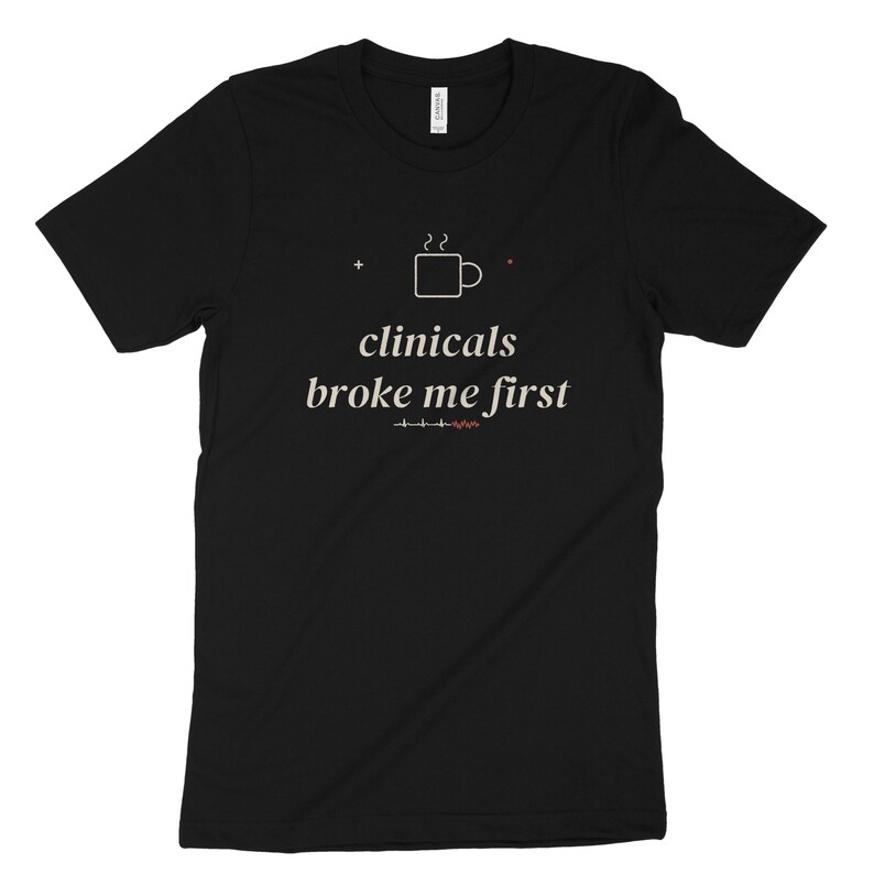 Clinicals Broke Me First Sarcastic Nursing Student Shirt, Nursing School Tee for Future RN image 7