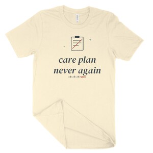 Care Plan Never Again Sarcastic Nurse Shirt, Nursing Student Tee for Clinical Survival image 5