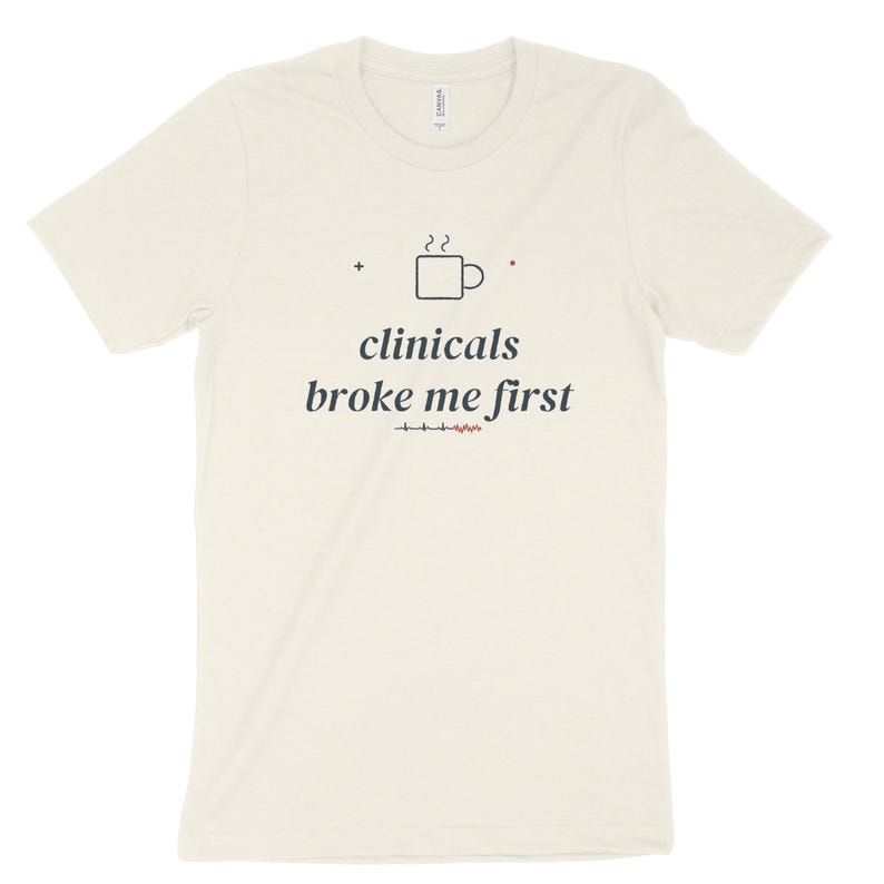 Clinicals Broke Me First Sarcastic Nursing Student Shirt, Nursing School Tee for Future RN image 6