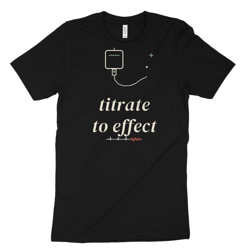 Titrate to Effect sarkastisches Krankenschwester-Shirt, ICU-Krankenschwester-T-Shirt für Critical Care RN, Registered Nurse Top Bild 7