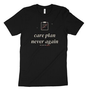 Care Plan Never Again Sarcastic Nurse Shirt, Nursing Student Tee for Clinical Survival image 7